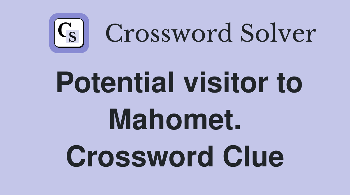 Potential visitor to Mahomet. Crossword Clue