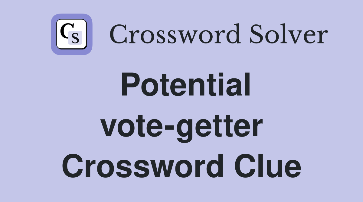 Potential vote-getter Crossword Clue