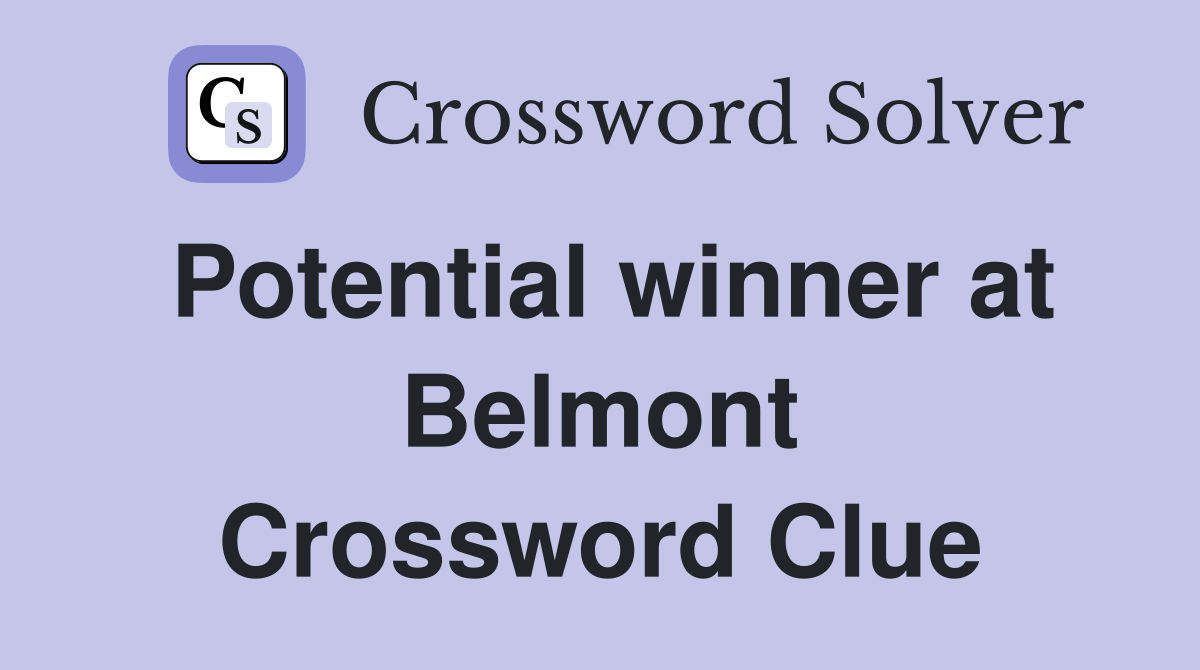 Potential winner at Belmont Crossword Clue