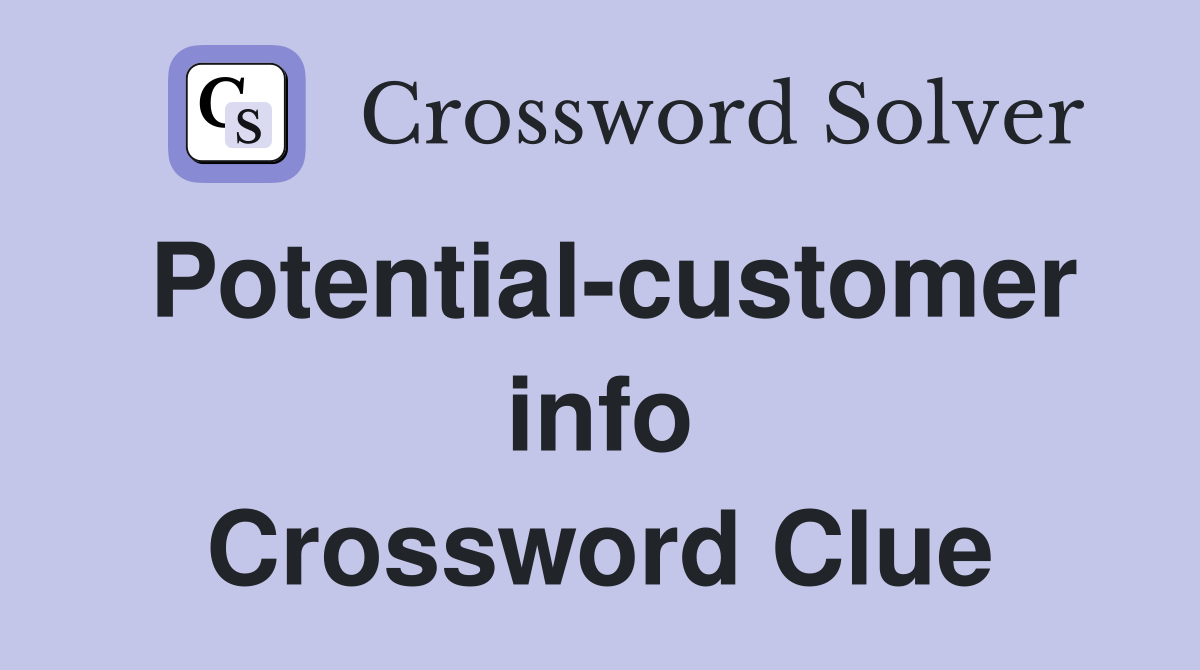 Potential-customer info Crossword Clue