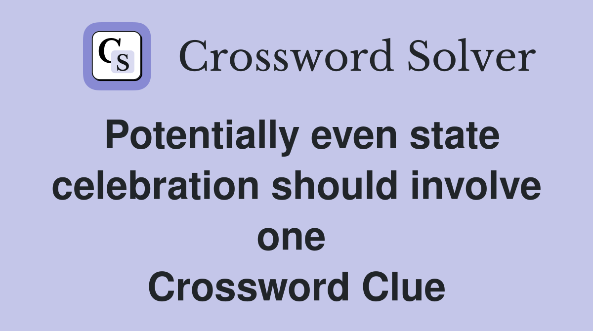 Potentially even state celebration should involve one  Crossword Clue