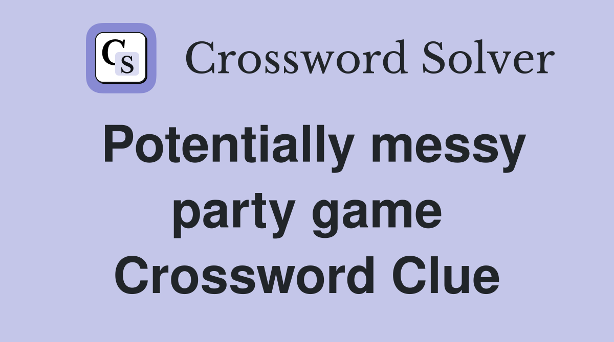 Potentially messy party game Crossword Clue