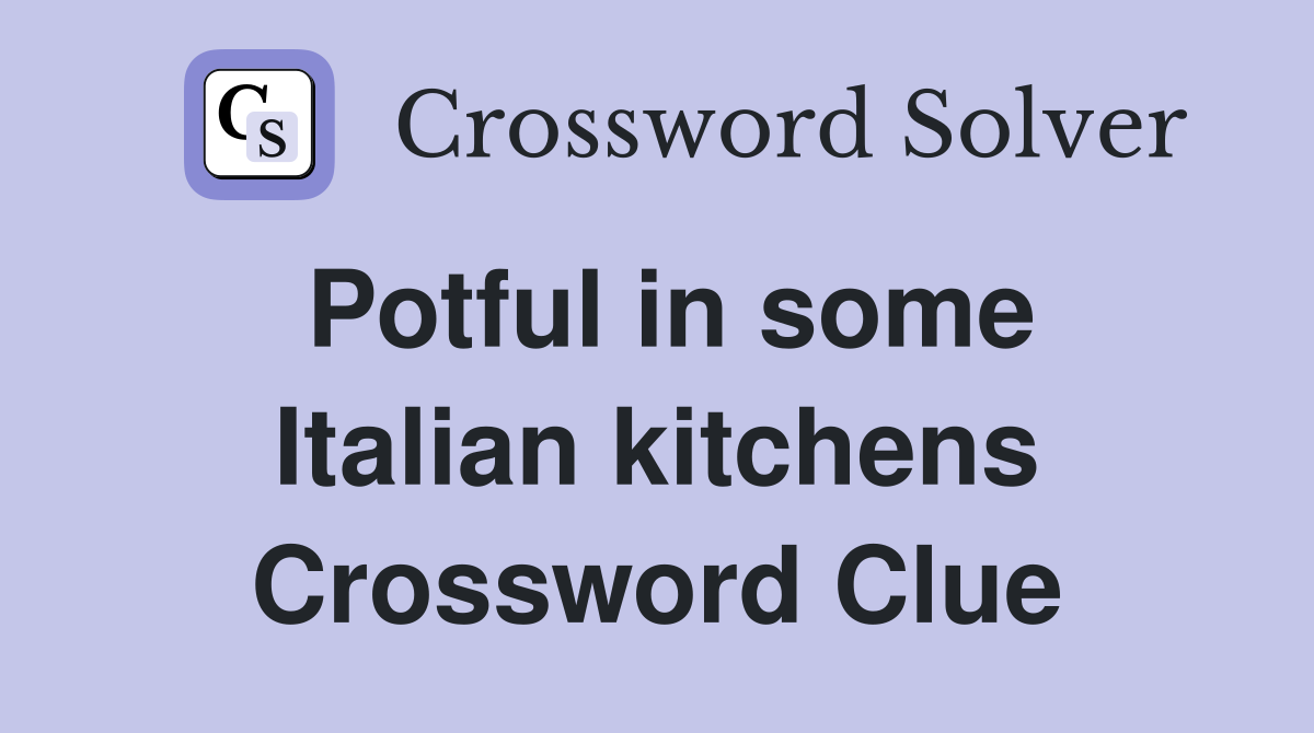 Potful in some Italian kitchens Crossword Clue