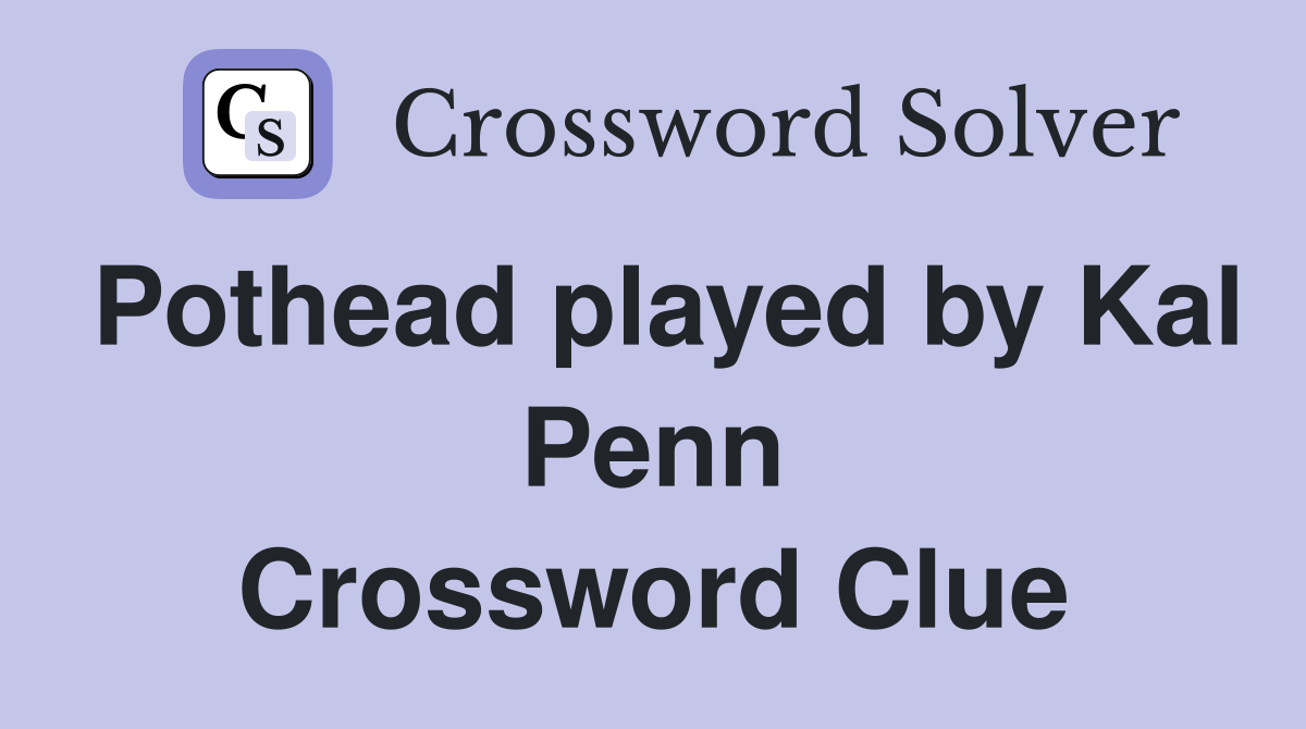 Pothead played by Kal Penn Crossword Clue
