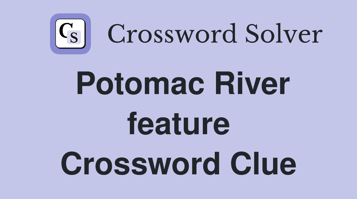 Potomac River feature Crossword Clue