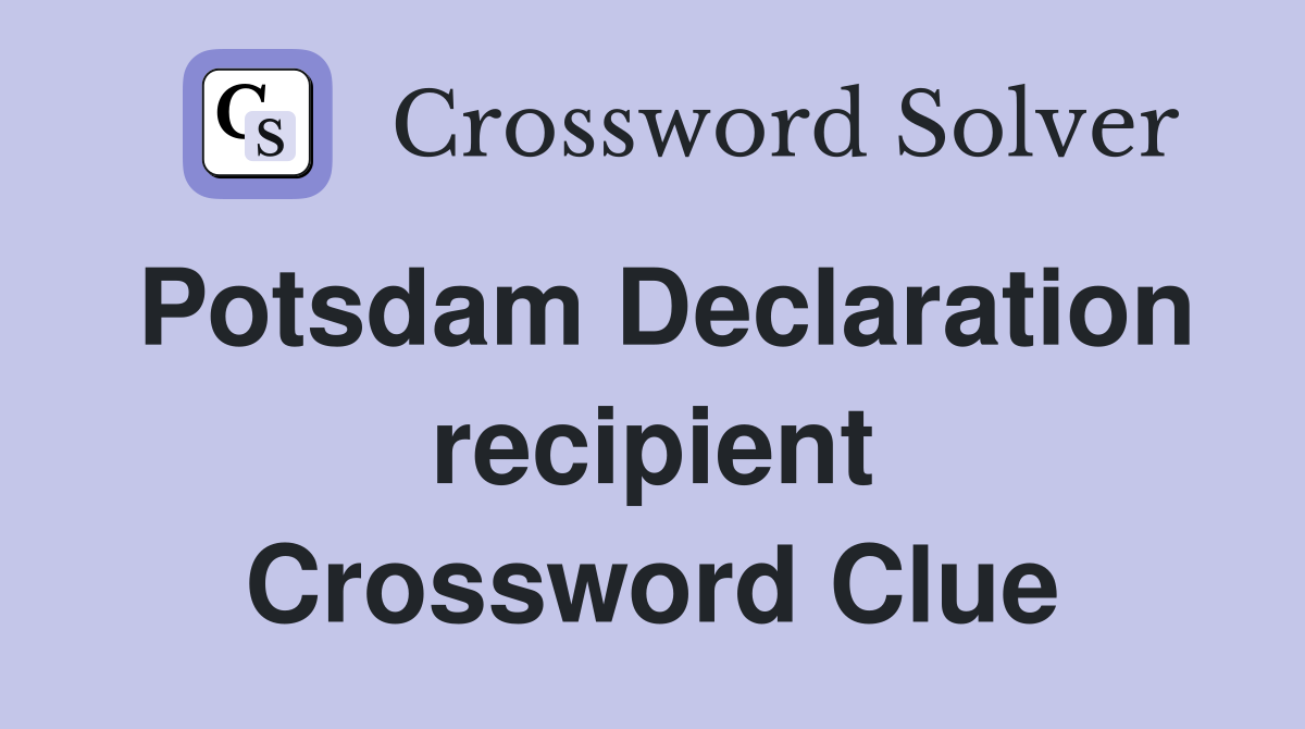 Potsdam Declaration recipient Crossword Clue