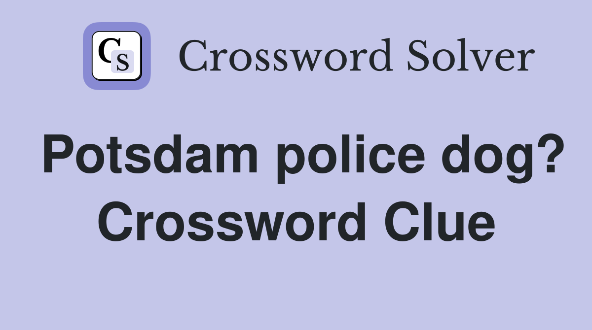 Potsdam police dog? Crossword Clue
