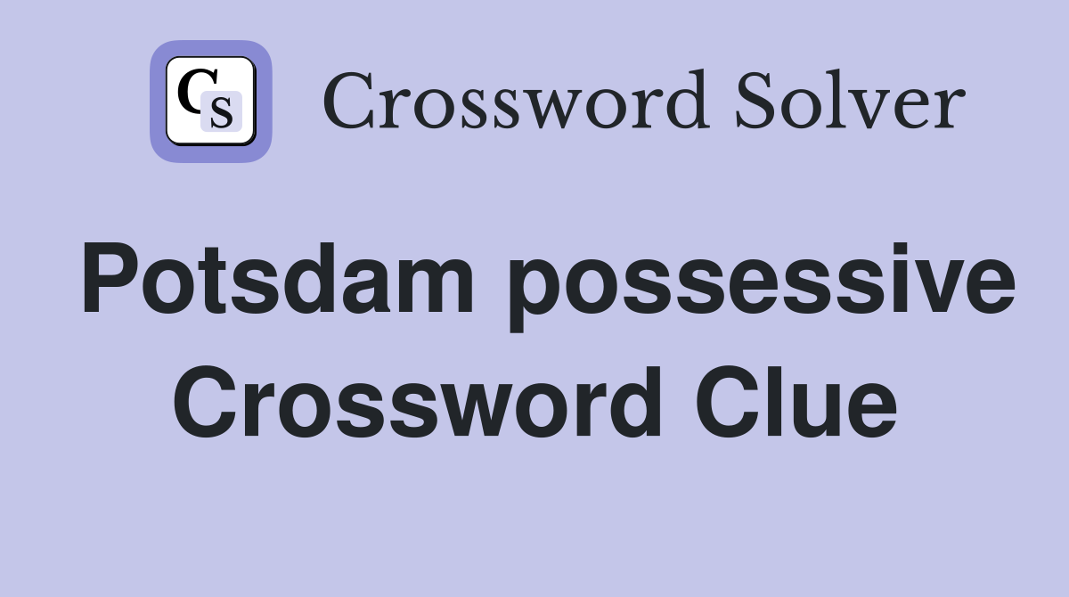 Potsdam possessive Crossword Clue