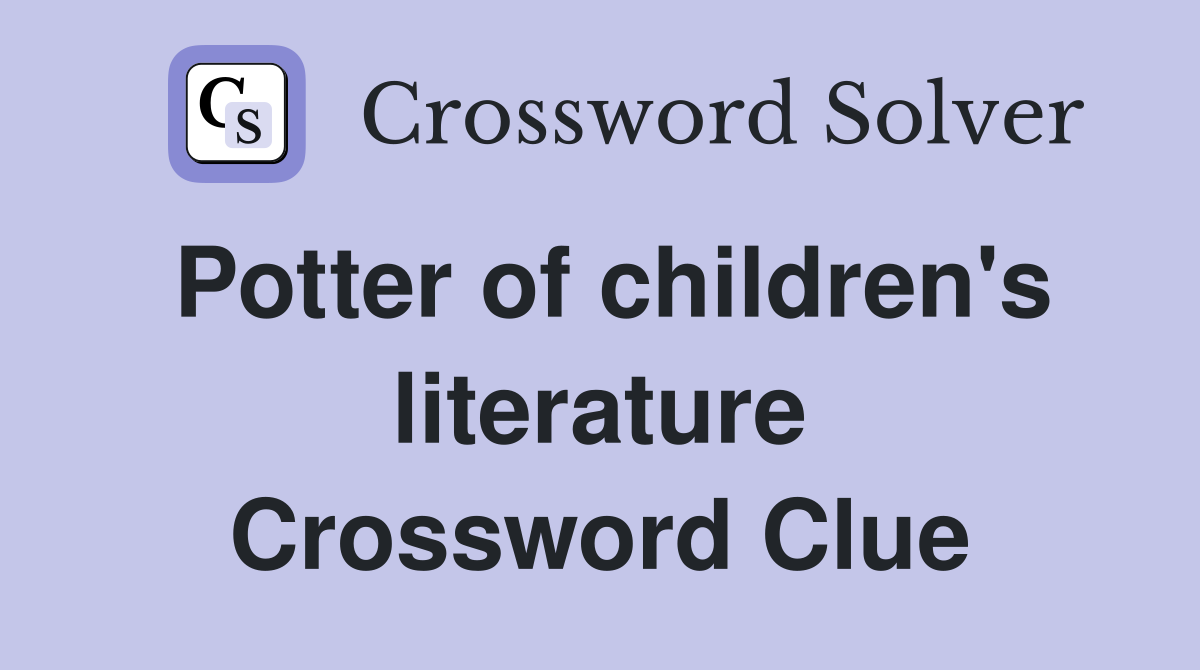 Potter of children's literature Crossword Clue