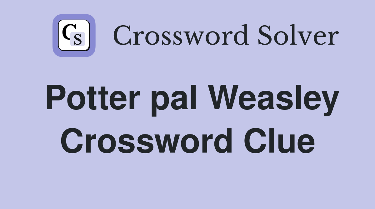Potter pal Weasley Crossword Clue