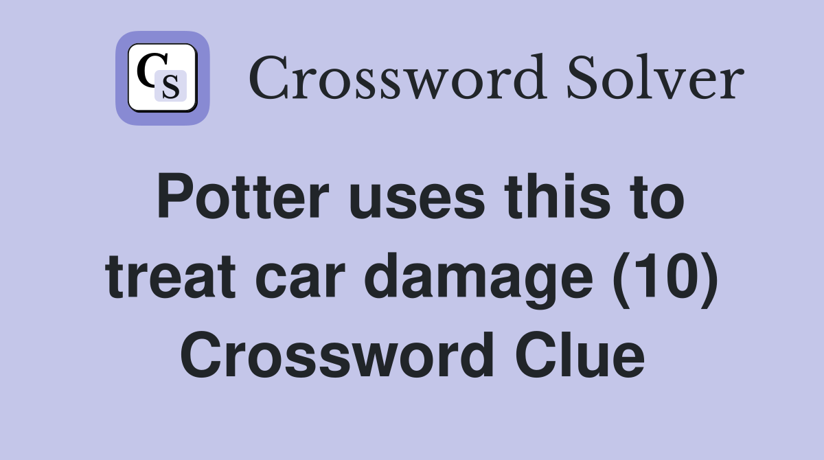 Potter uses this to treat car damage (10) Crossword Clue