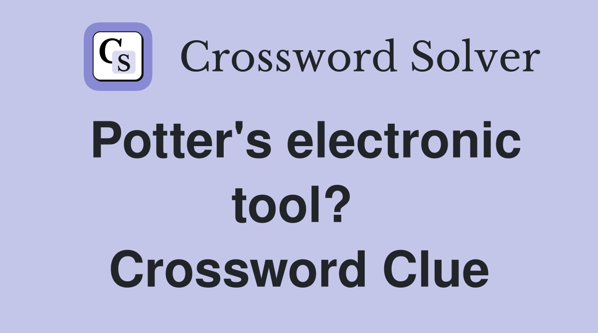 Potter's electronic tool?  Crossword Clue
