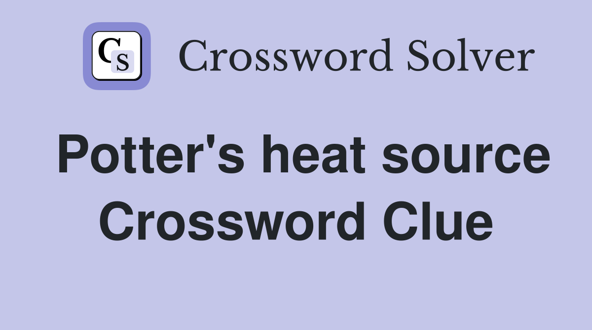 Potter's heat source Crossword Clue