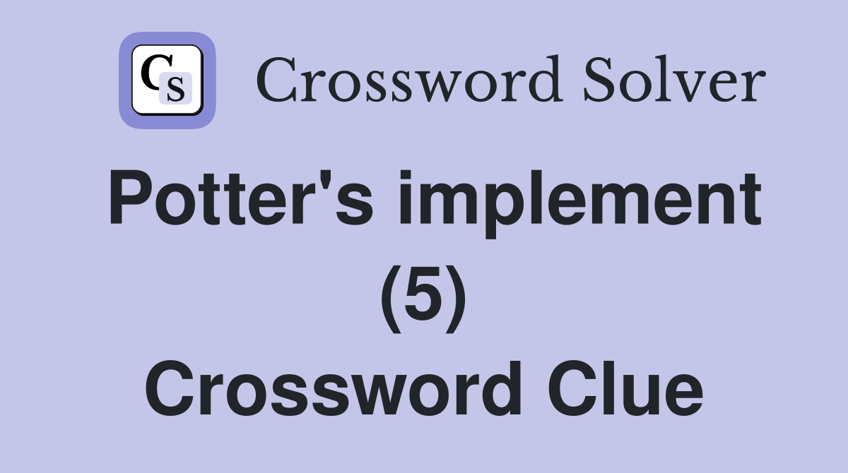 Potter's implement (5) Crossword Clue