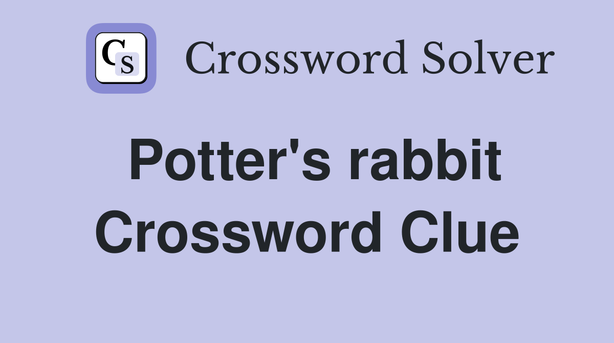 Potter's rabbit Crossword Clue