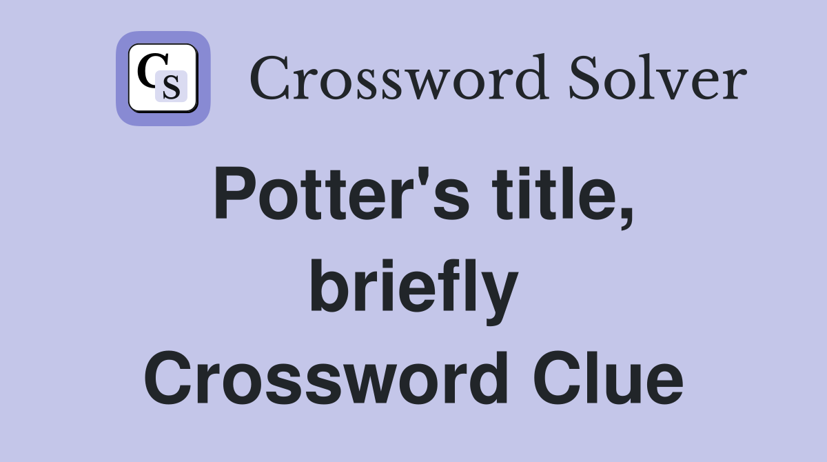 Potter's title, briefly Crossword Clue