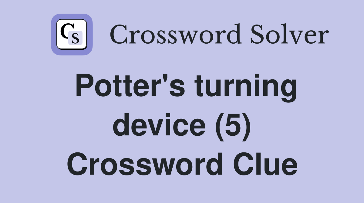 Potter's turning device (5) Crossword Clue