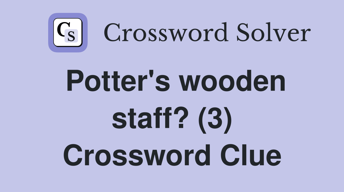 Potter's wooden staff? (3) Crossword Clue