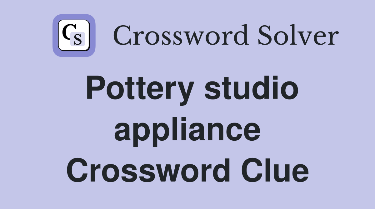 Pottery studio appliance Crossword Clue
