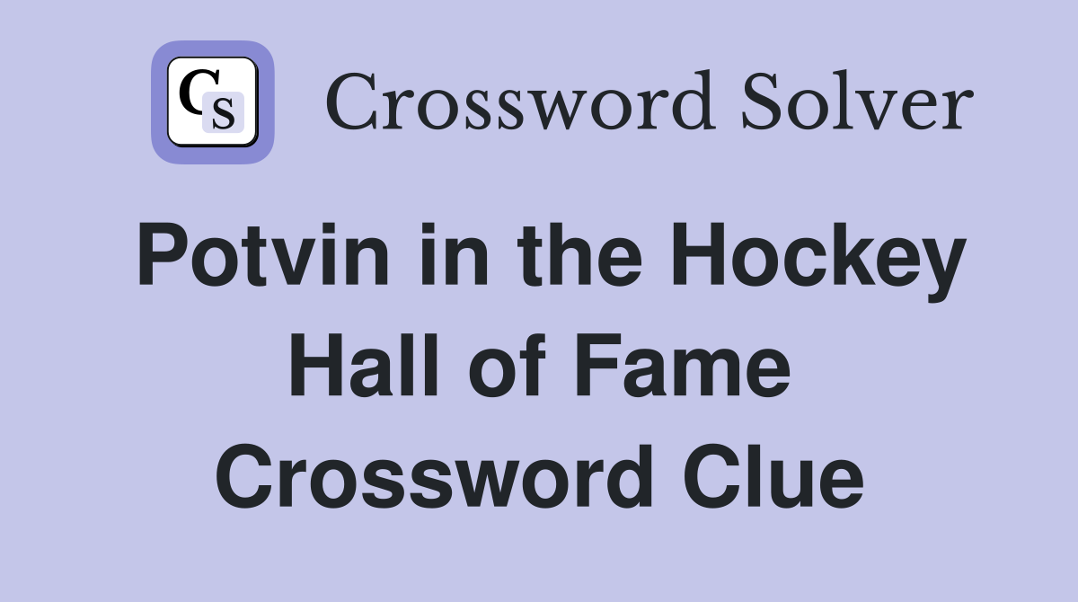 Potvin in the Hockey Hall of Fame Crossword Clue