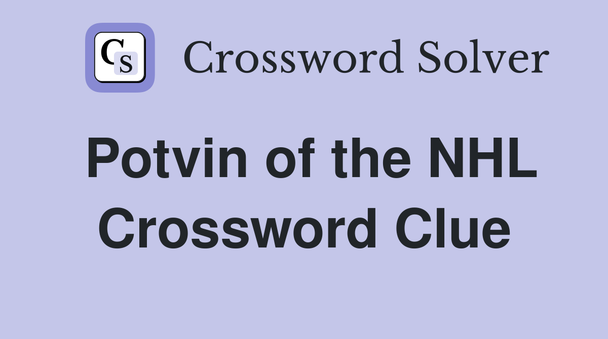Potvin of the NHL Crossword Clue