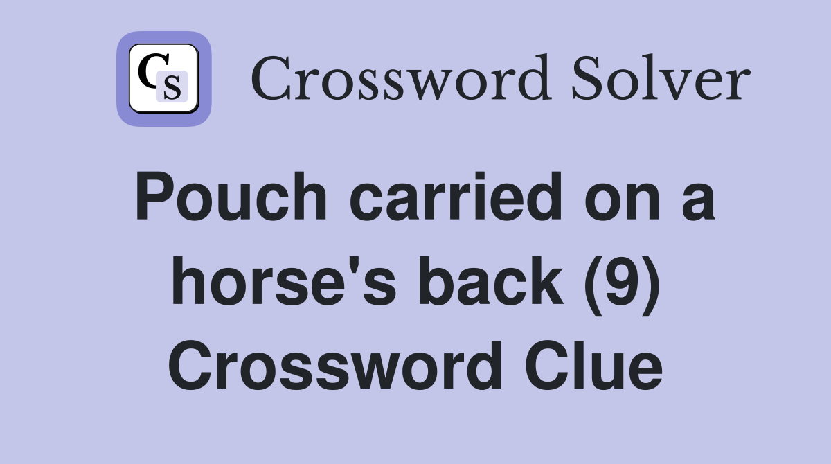 Pouch carried on a horse's back (9) Crossword Clue