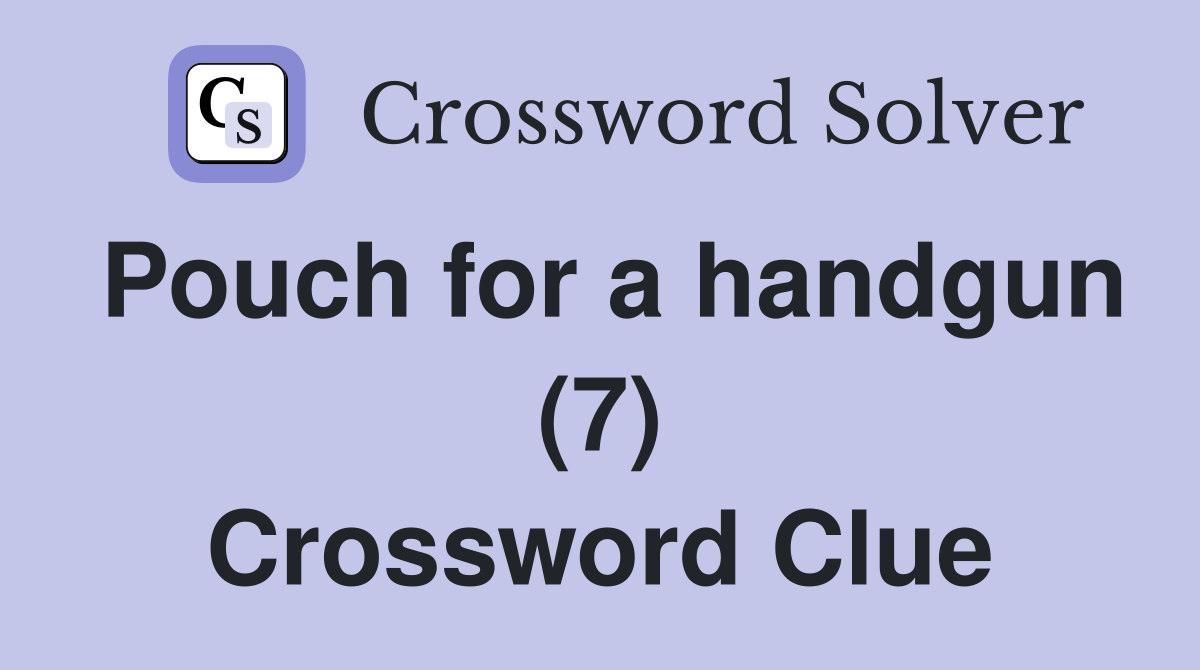 Pouch for a handgun (7) Crossword Clue