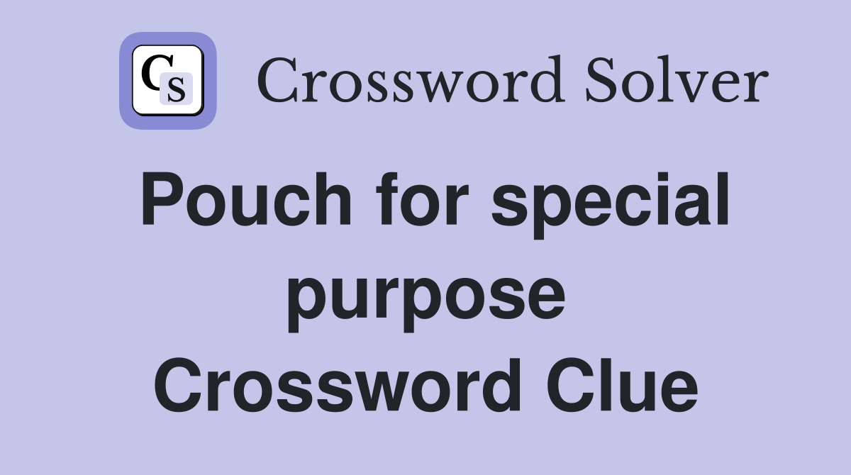 Pouch for special purpose Crossword Clue