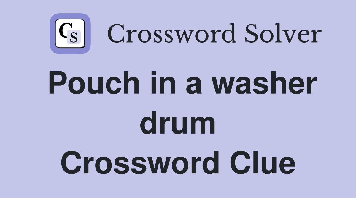 Pouch in a washer drum Crossword Clue
