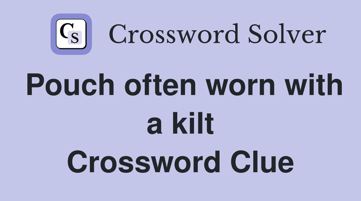 Pouch often worn with a kilt Crossword Clue