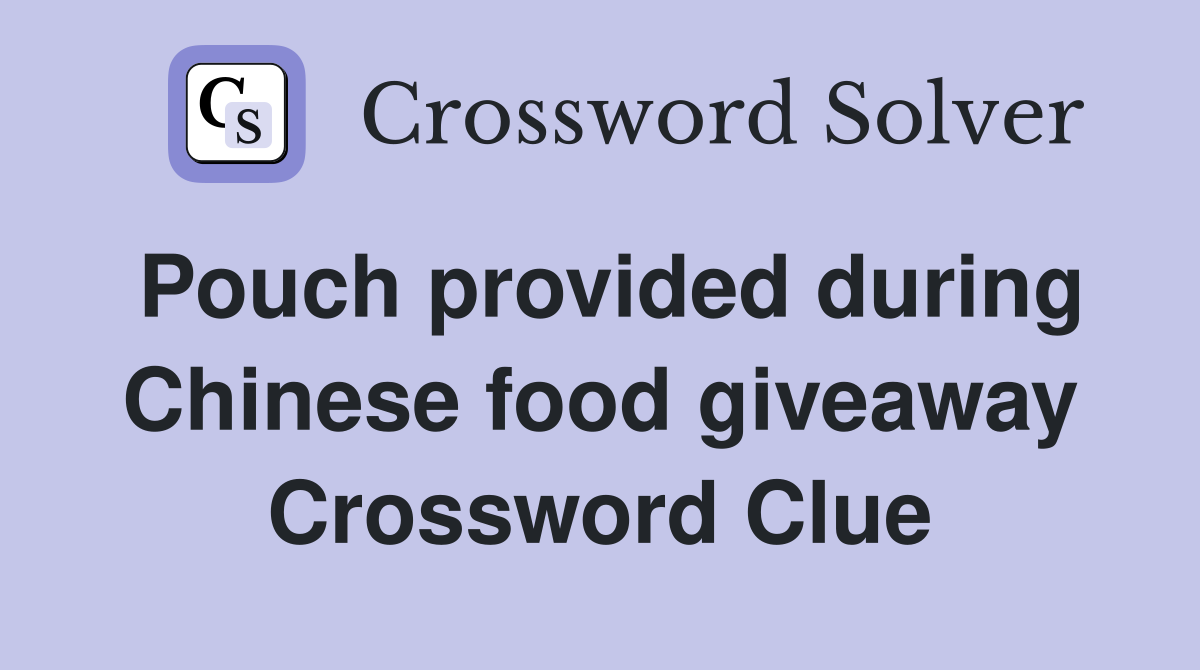 Pouch provided during Chinese food giveaway Crossword Clue