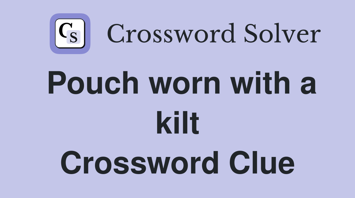 Pouch worn with a kilt Crossword Clue