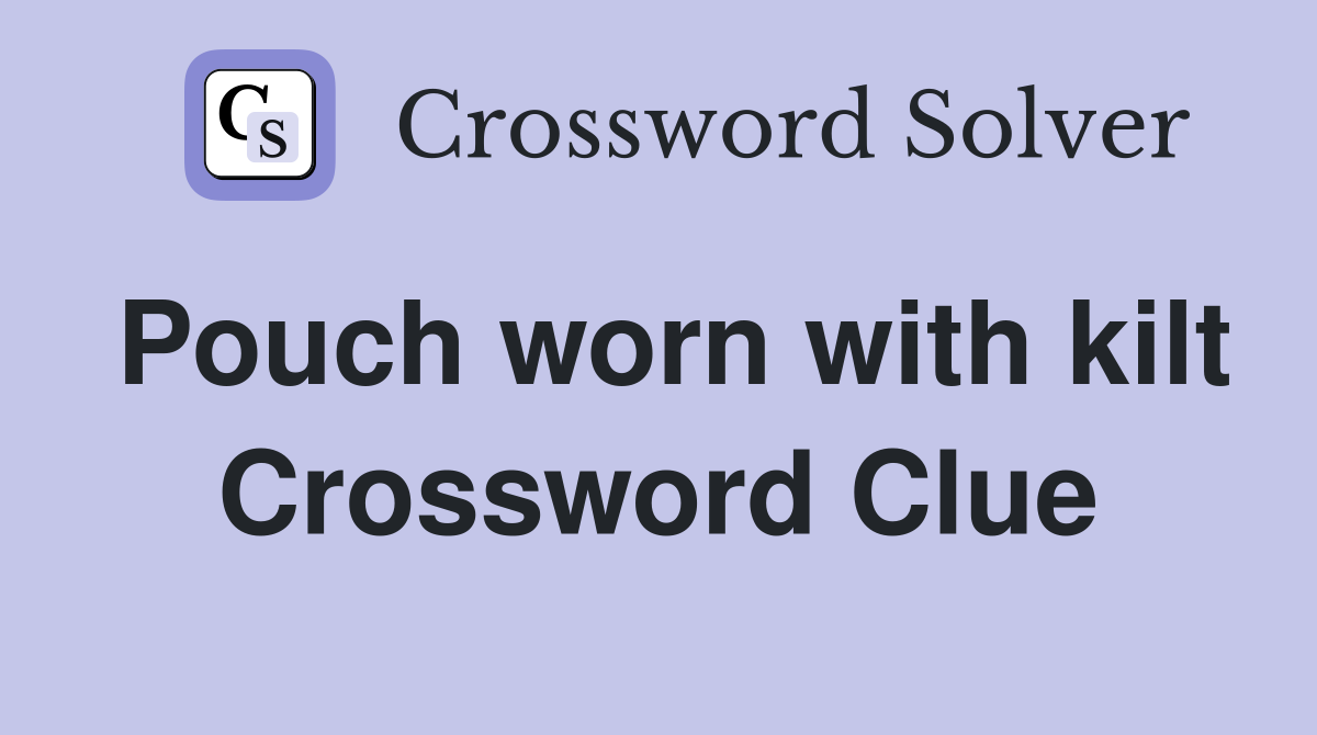 Pouch worn with kilt Crossword Clue