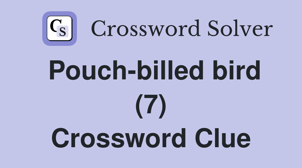 Pouch-billed bird (7) Crossword Clue