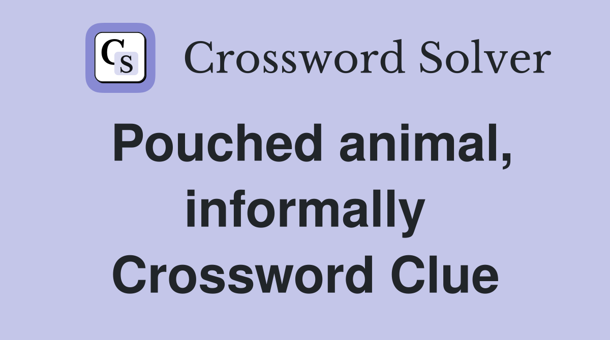 Pouched animal, informally Crossword Clue