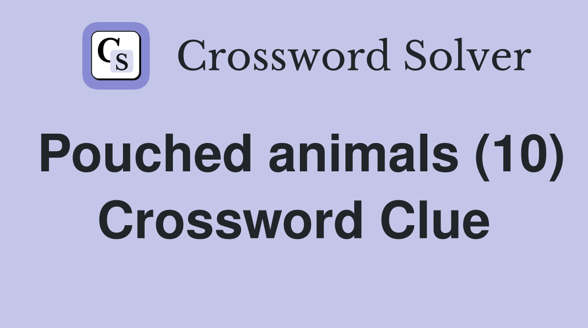 Pouched animals (10) Crossword Clue