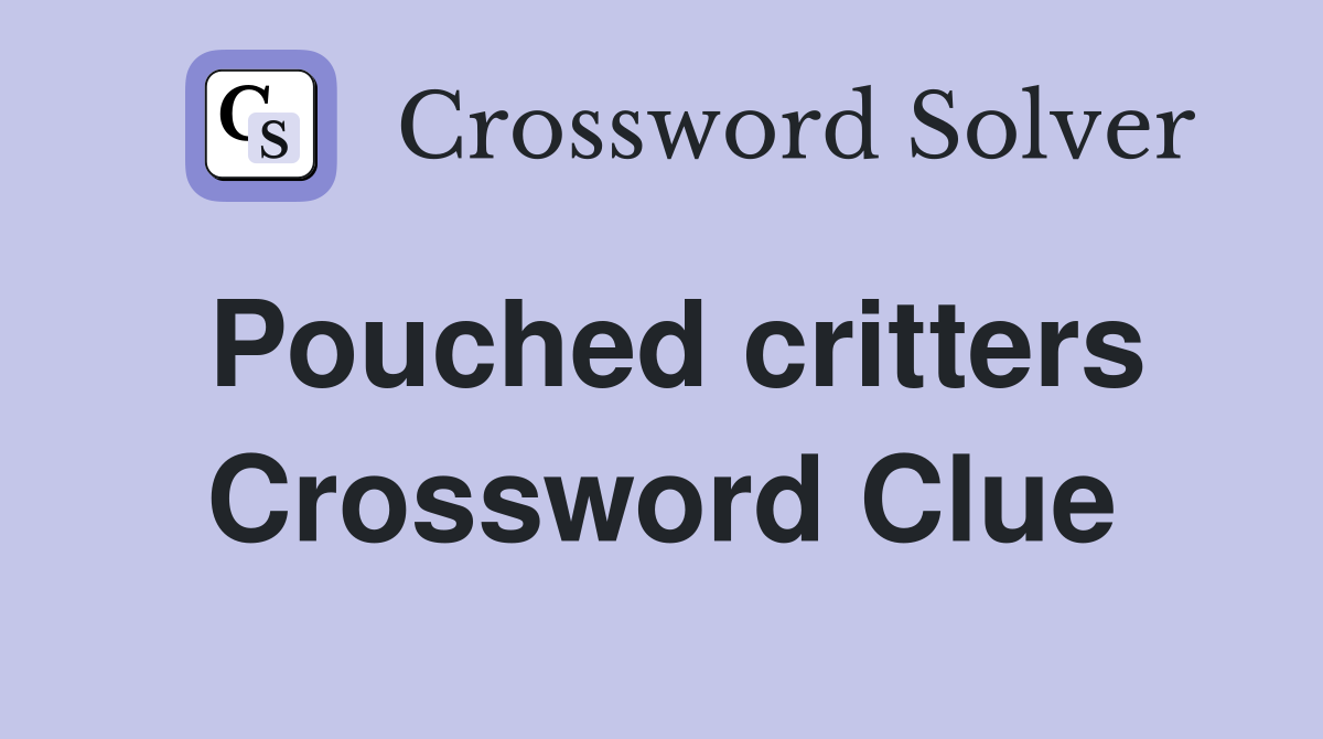 Pouched critters Crossword Clue