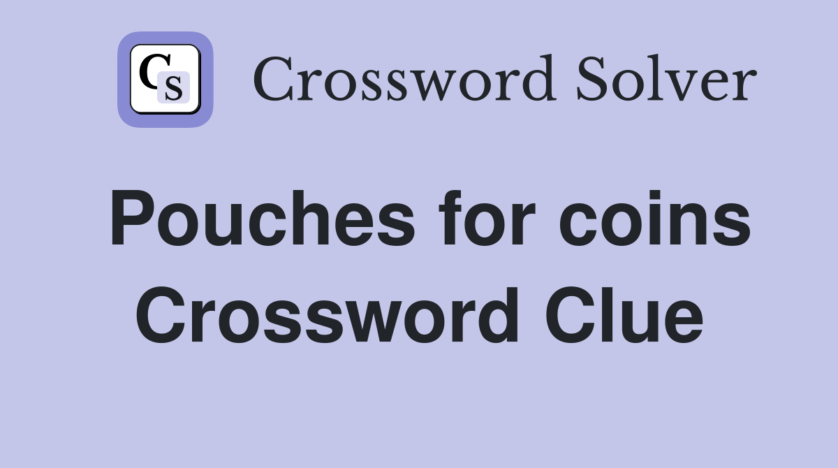 Pouches for coins Crossword Clue
