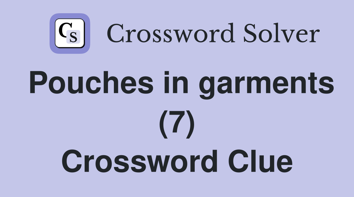 Pouches in garments (7) Crossword Clue