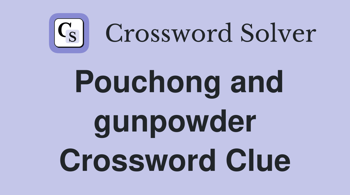 Pouchong and gunpowder Crossword Clue