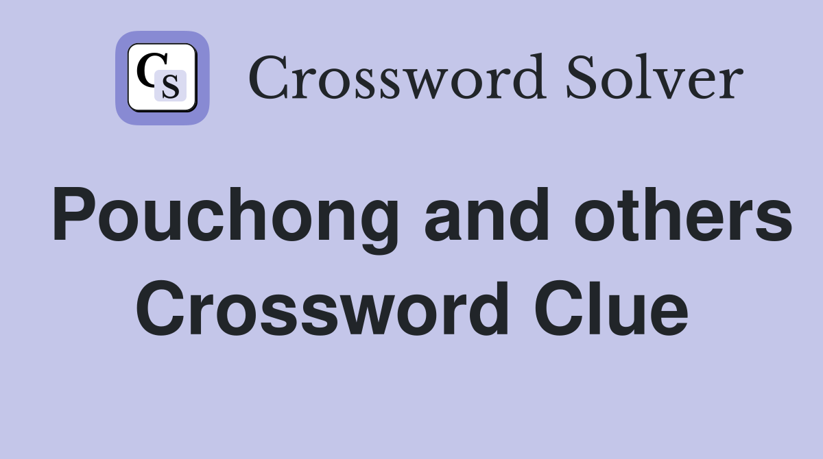 Pouchong and others Crossword Clue