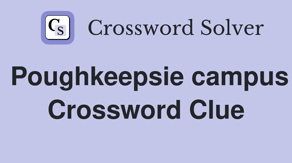 Poughkeepsie campus Crossword Clue
