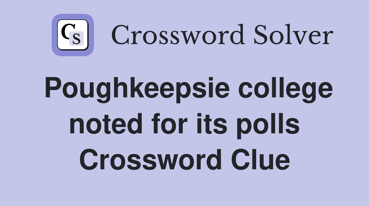 Poughkeepsie college noted for its polls Crossword Clue