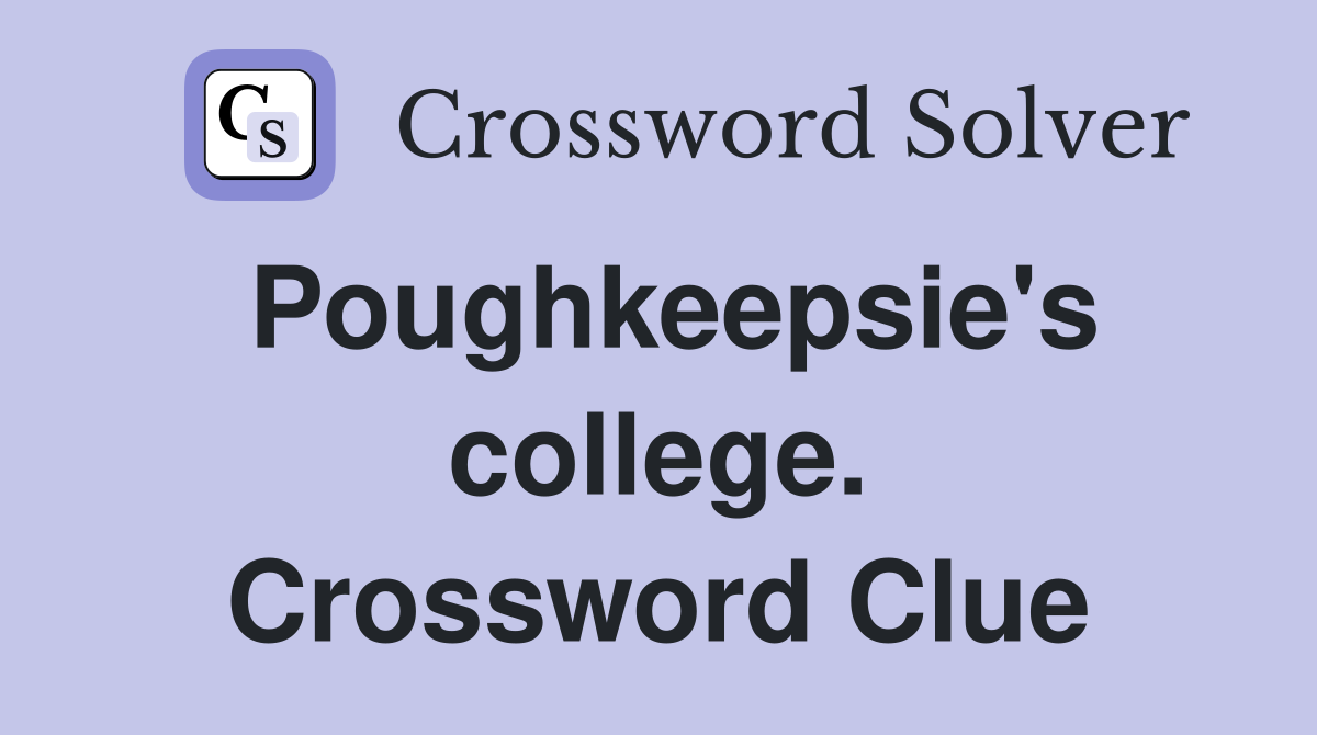 Poughkeepsie's college. Crossword Clue