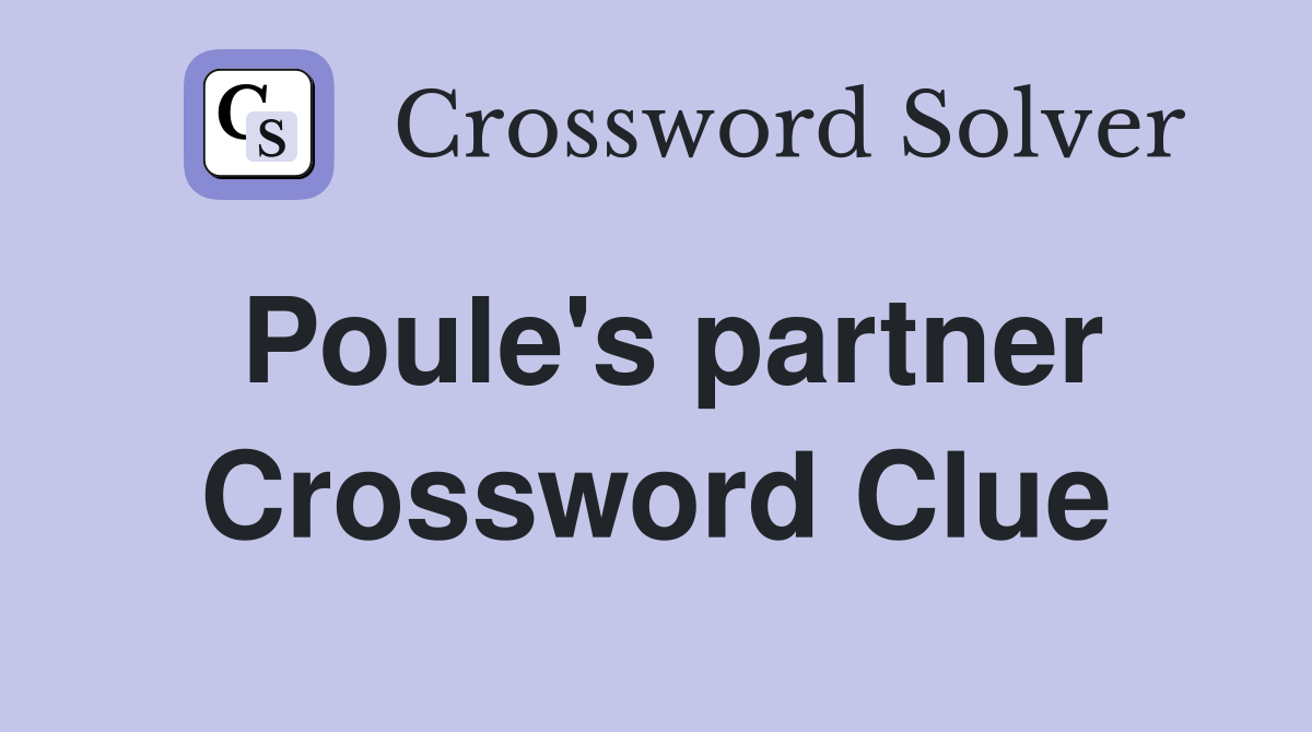 Poule's partner Crossword Clue