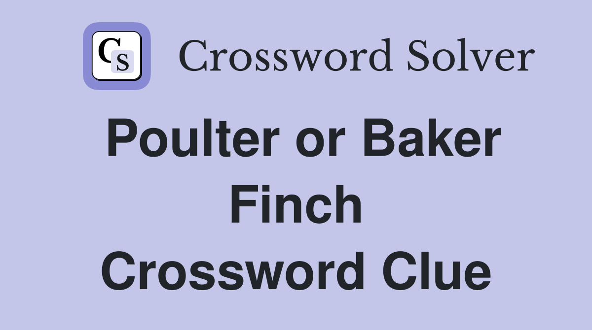 Poulter or Baker Finch Crossword Clue