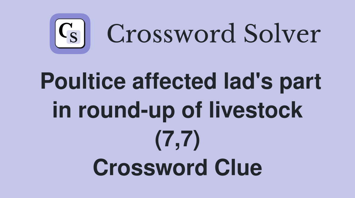 Poultice affected lad's part in round-up of livestock (7,7) Crossword Clue