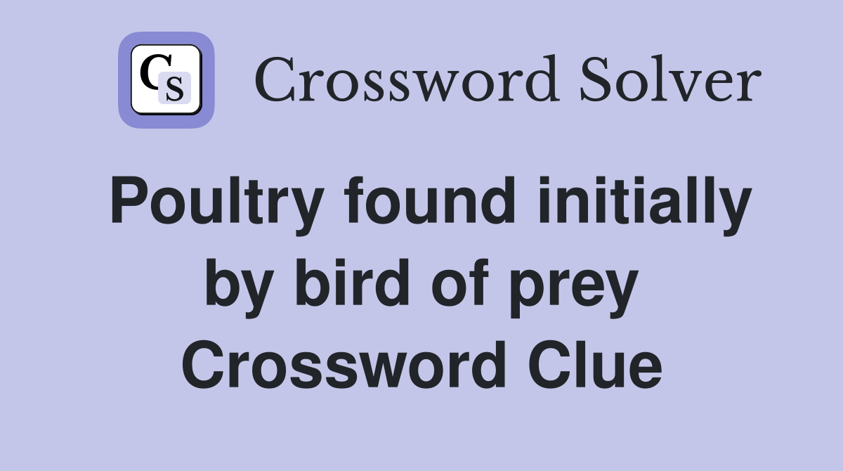 Poultry found initially by bird of prey Crossword Clue