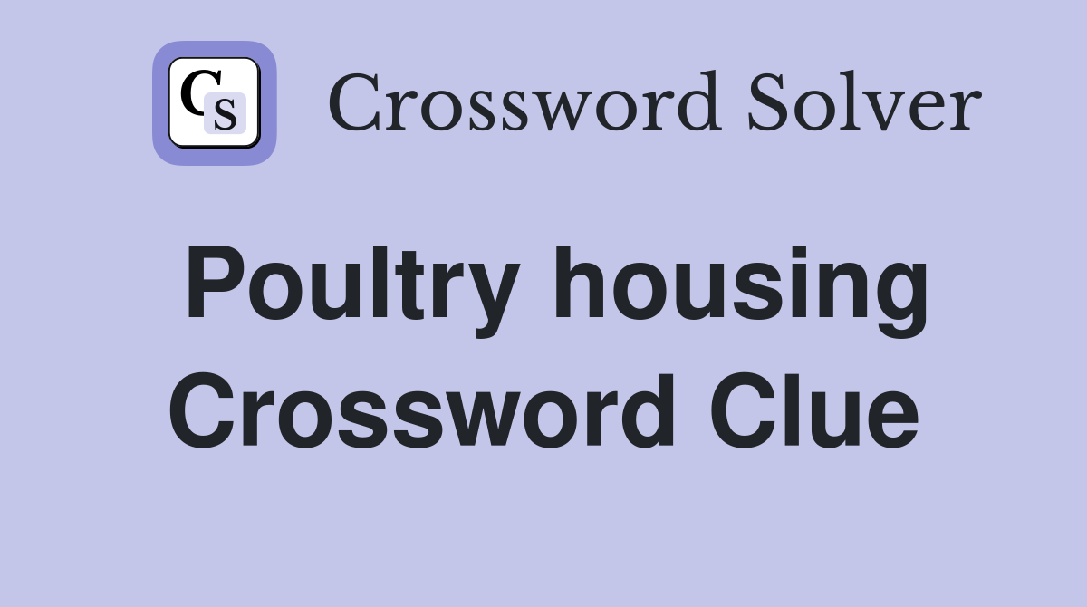 Poultry housing Crossword Clue