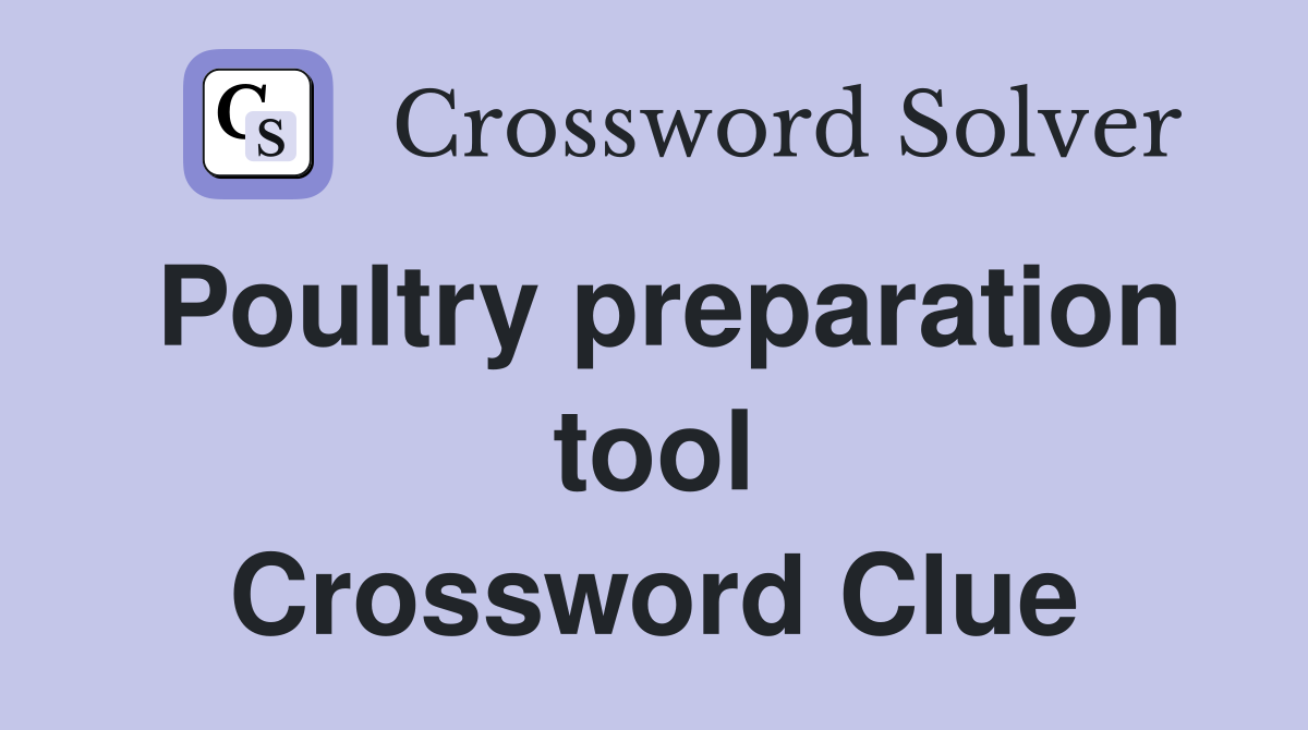 Poultry preparation tool Crossword Clue